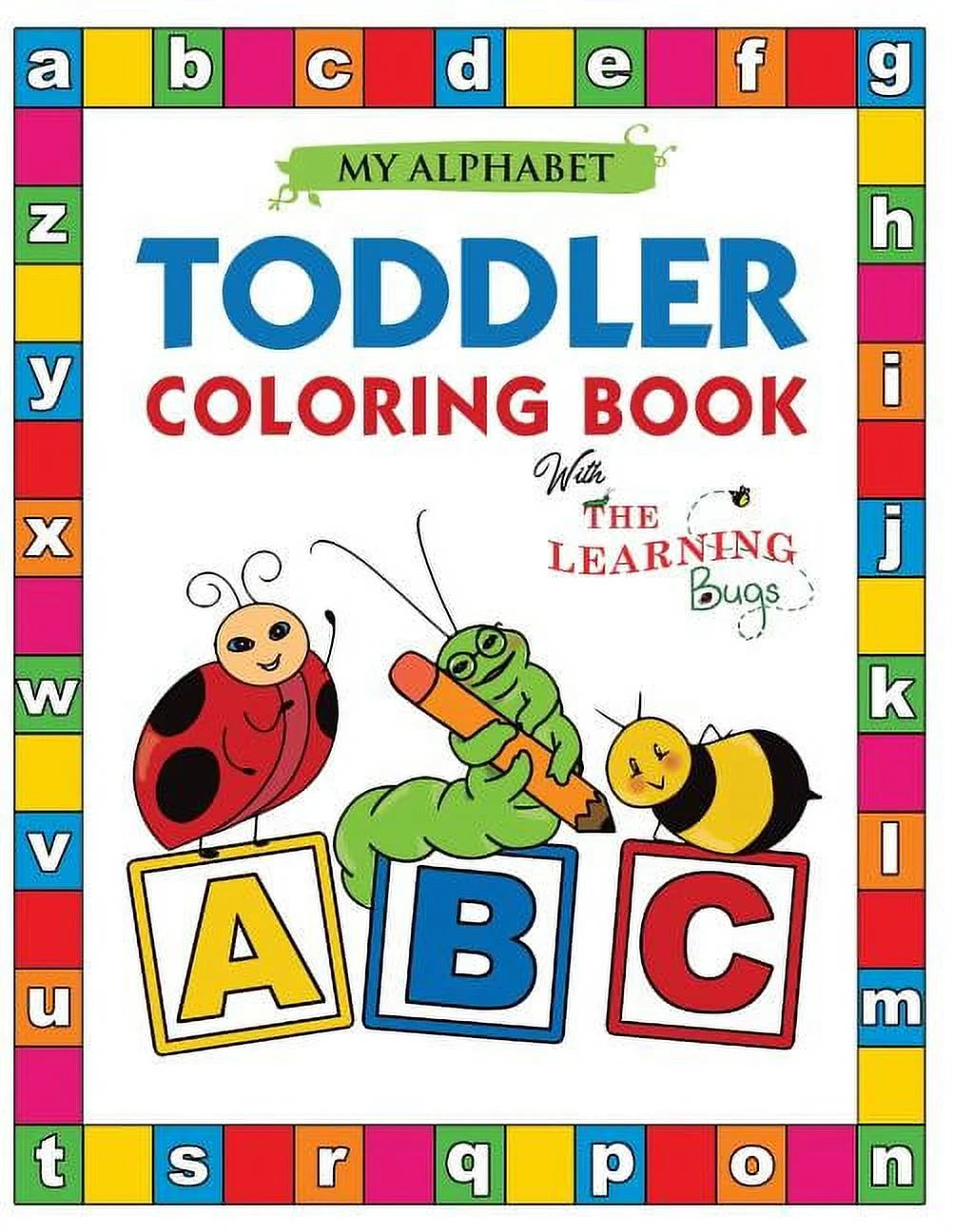 Learning Bugs Kids Books My Alphabet Toddler Coloring Book with : Fun Educational Coloring Books for Toddlers & Kids Ages 2, 3, , (Paperback)